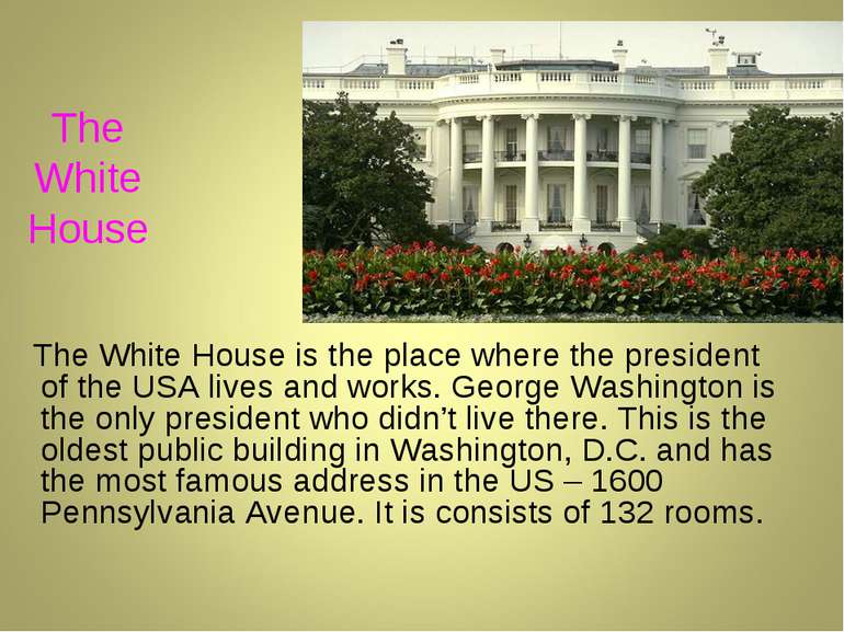 The White House The White House is the place where the president of the USA l...