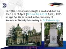 www.themegallery.com In 1765, Lomonosov caught a cold and died on the 15 th o...