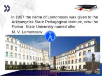 www.themegallery.com In 1957 the name of Lomonosov was given to the Arkhangel...