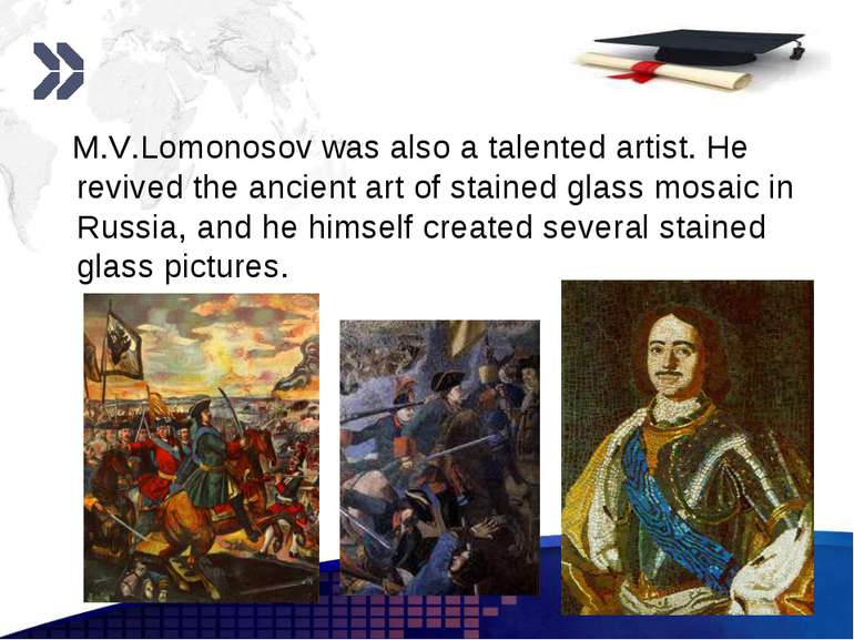 www.themegallery.com M.V.Lomonosov was also a talented artist. He revived the...