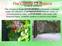 The Climate Of Belarus The Climate of Belarus is moderately continental. Is f...