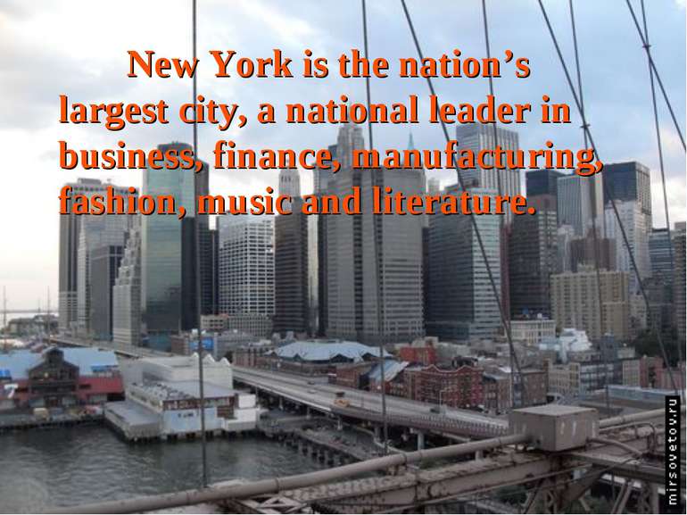 New York is the nation’s largest city, a national leader in business, finance...