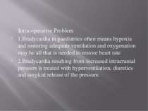 Intra-operative Problem 1.Bradycardia in paediatrics often means hypoxia and ...