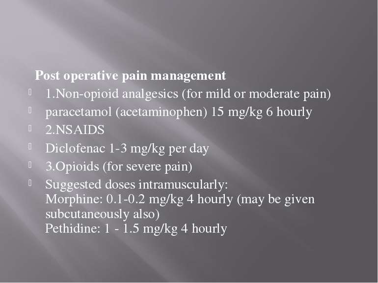 Post operative pain management 1.Non-opioid analgesics (for mild or moderate ...