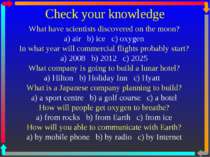 Check your knowledge What have scientists discovered on the moon? a) air b) i...