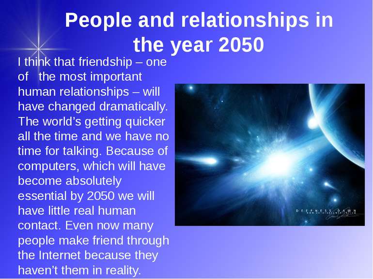 People and relationships in the year 2050 I think that friendship – one of th...
