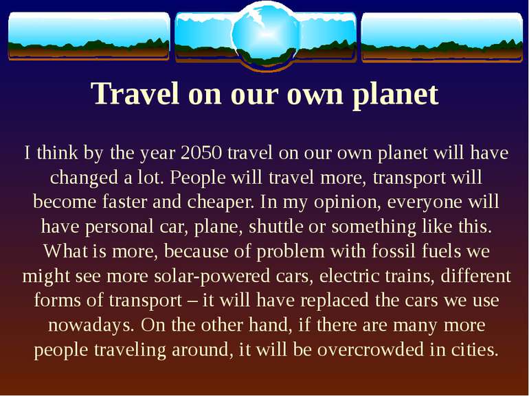 Travel on our own planet I think by the year 2050 travel on our own planet wi...