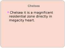 Chelsea Chelsea it is a magnificent residential zone directly in megacity heart.