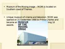 Museum of the Moving Image – MOMI is located on Southern coast of Thames. Uni...