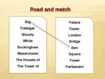 Read and match Big Trafalgar Bloody White Buckingham Westminster The Houses o...