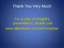 Thank You Very Much For a copy of tonight’s presentation, please visit www.sl...