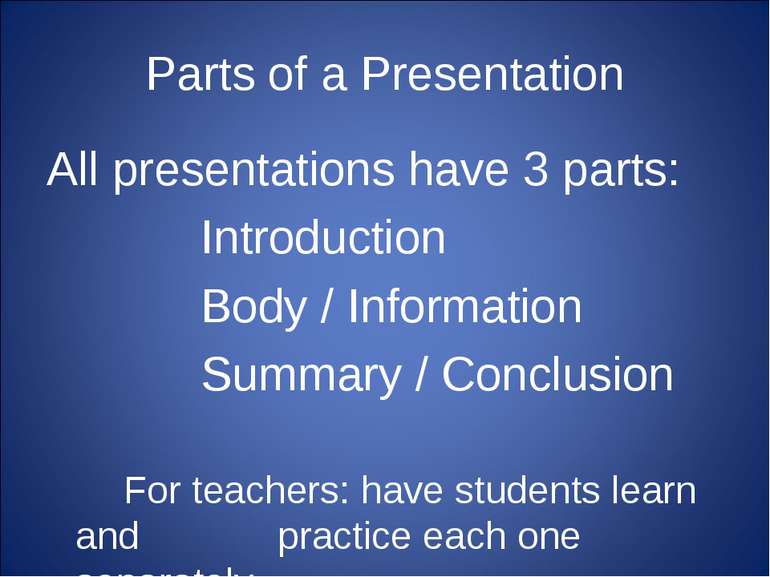 Parts of a Presentation All presentations have 3 parts: Introduction Body / I...