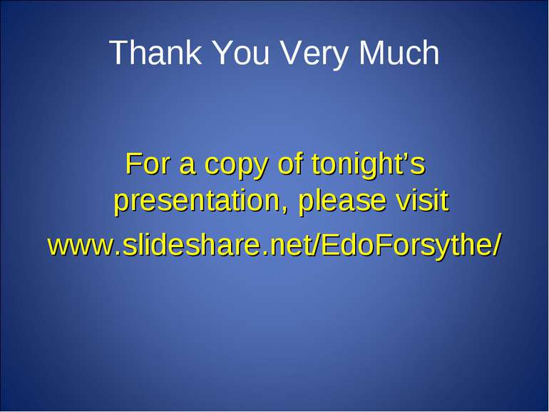 Thank You Very Much For a copy of tonight’s presentation, please visit www.sl...
