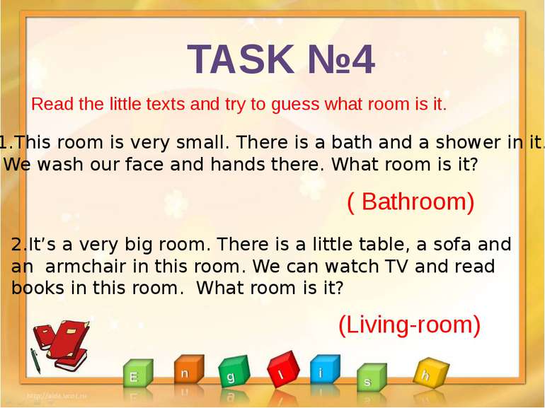TASK №4 Read the little texts and try to guess what room is it. 1.This room i...