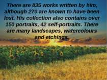 There are 835 works written by him, although 270 are known to have been lost....