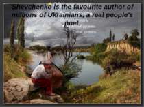 Shevchenko is the favourite author of millions of Ukrainians, a real people's...