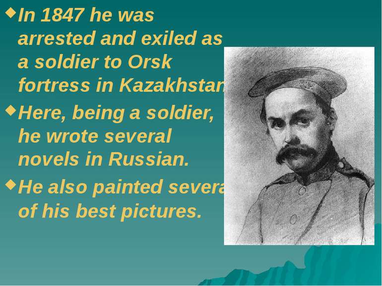 In 1847 he was arrested and exiled as a soldier to Orsk fortress in Kazakhsta...