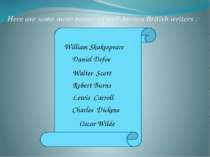 Here are some more names of well-known British writers : William Shakespeare ...