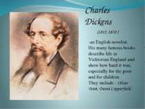 Charles Dickens (1812-1870 ) -an English novelist. His many famous books desc...