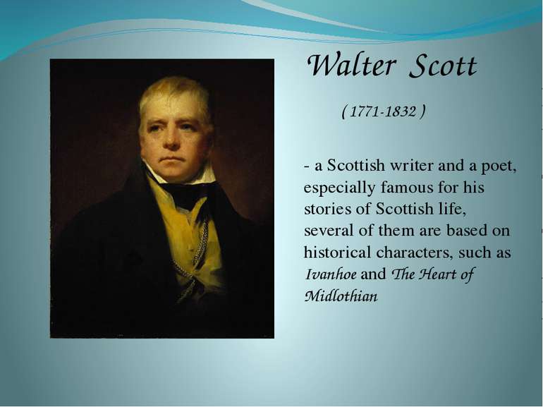 Walter Scott ( 1771-1832 ) - a Scottish writer and a poet, especially famous ...