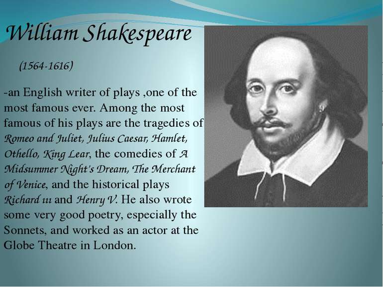 William Shakespeare (1564-1616) -an English writer of plays ,one of the most ...