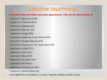 Executive departments At present, there are fifteen executive departments. Th...