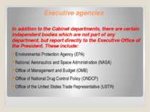 Executive agencies In addition to the Cabinet departments, there are certain ...