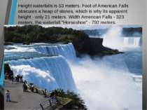 Height waterfalls is 53 meters. Foot of American Falls obscures a heap of sto...