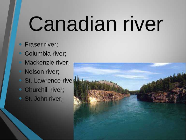 Canadian river Fraser river; Columbia river; Mackenzie river; Nelson river; S...