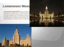Lomonosov Moscow State University Lomonosov Moscow State University (Russian:...
