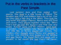 Put in the verbs in brackets in the Past Simple. Last summer Jane and Pete vi...