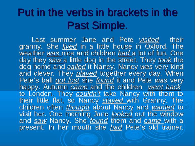 Put in the verbs in brackets in the Past Simple. Last summer Jane and Pete vi...