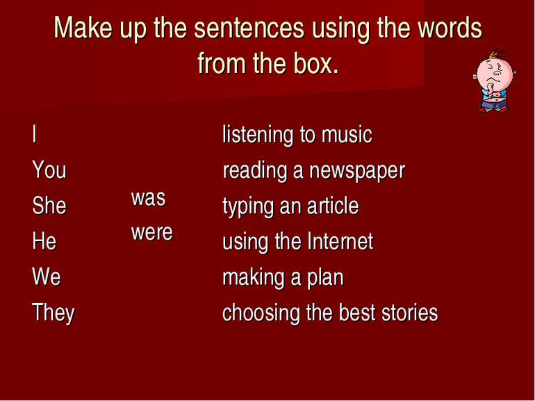 Make up the sentences using the words from the box.