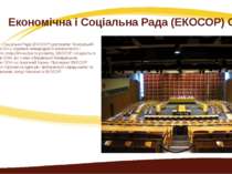 Економічна і Соціальна Рада (ЕКОСОР) ООН Економічна і Соціальна Рада (ЕКОСОР)...