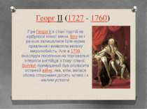 Георг II (1727 - 1760) При Георзі II в стані партій не відбулося ніякої зміни...