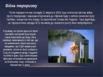 Війна тероризму Після терористичних нападів 11 вересня 2001 Буш оголосив світ...