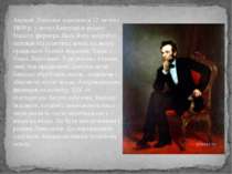 Авраам Лінкольн народився 12 лютого 1809 р. у штаті Кентуккі в родині бідного...
