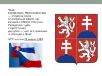 Чехо-Словаччина, Чехословаччина — історична країна в Центральній Європі, що і...