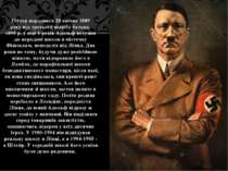 Гітлер народився 20 квітня 1889 року від третього шлюбу батька.  1895 р. у ві...