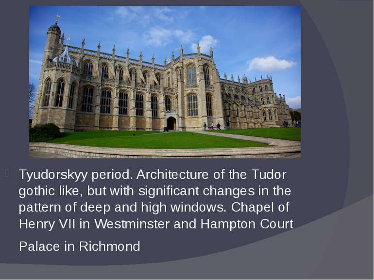 Tyudorskyy period. Architecture of the Tudor gothic like, but with significan...
