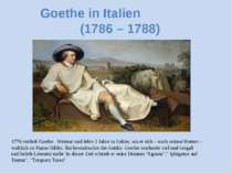1776 verließ Goethe Weimar und lebte 2 Jahre in Italien, wo er sich – nach se...