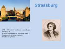 Strassburg 1770 – 1771 schloss Goethe sein Jurastudium in Strassburg ab. In d...