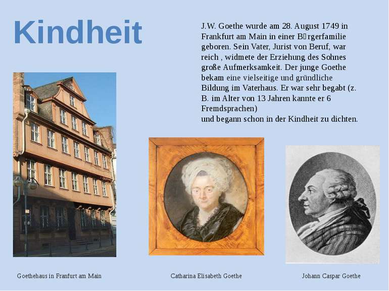 J.W. Goethe wurde am 28. August 1749 in Frankfurt am Main in einer Bὔrgerfami...