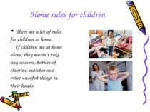 Home rules for children There are a lot of rules for children at home. If chi...