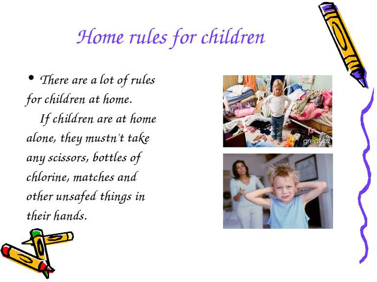 Home rules for children There are a lot of rules for children at home. If chi...