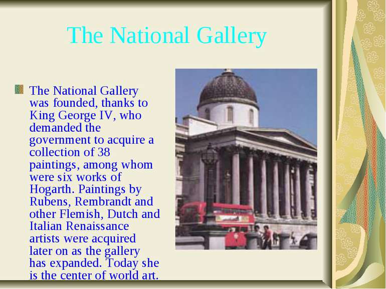The National Gallery The National Gallery was founded, thanks to King George ...
