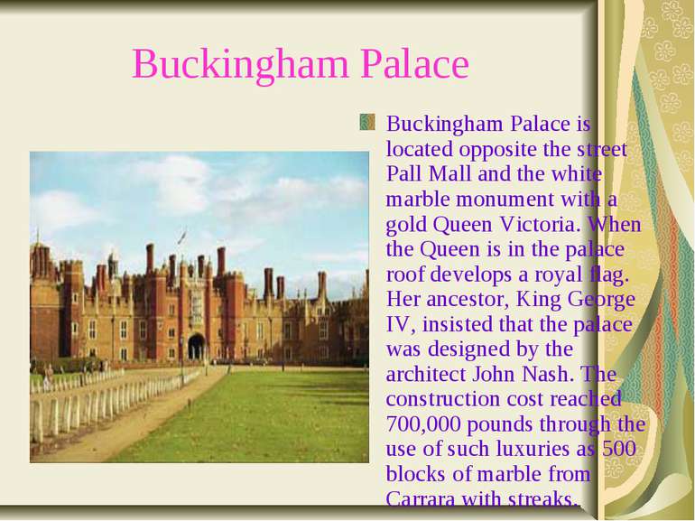 Buckingham Palace Buckingham Palace is located opposite the street Pall Mall ...