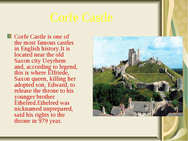 Corfe Castle Corfe Castle is one of the most famous castles in English histor...