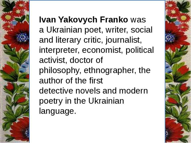 Заголовок підзаголовок Ivan Yakovych Franko was a Ukrainian poet, writer, soc...