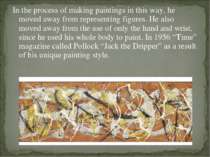 In the process of making paintings in this way, he moved away from representi...